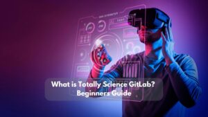 What is Totally Science GitLab? Beginners Guide